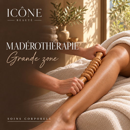 MADÉROTHÉRAPIE — Grande zone | Icône Beauté